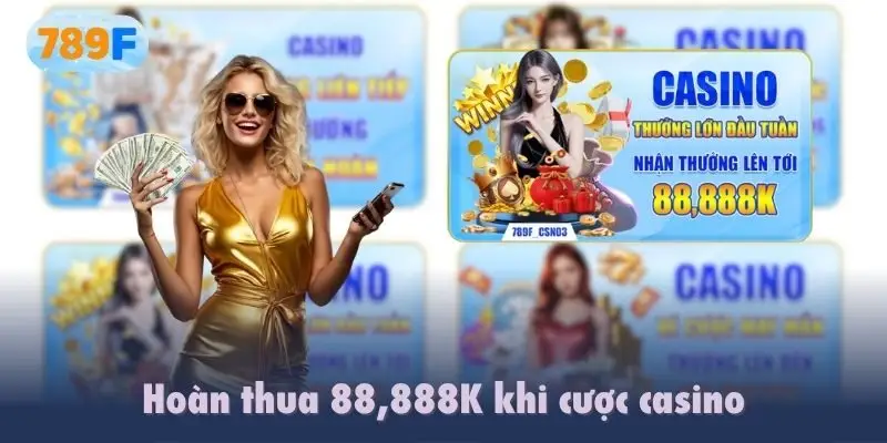 Hoàn thua 88,888K khi cược casino